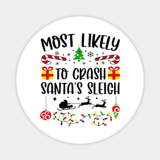 Most Likely To Crash Santa's Sleigh Funny Christmas Magnet